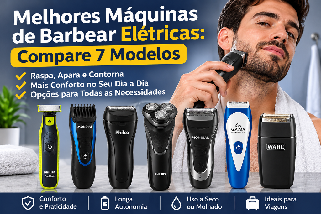 Melhores máquinas de barbear elétricas: comparativo de 7 modelos Philips, Mondial, Philco, GA.MA e Wahl