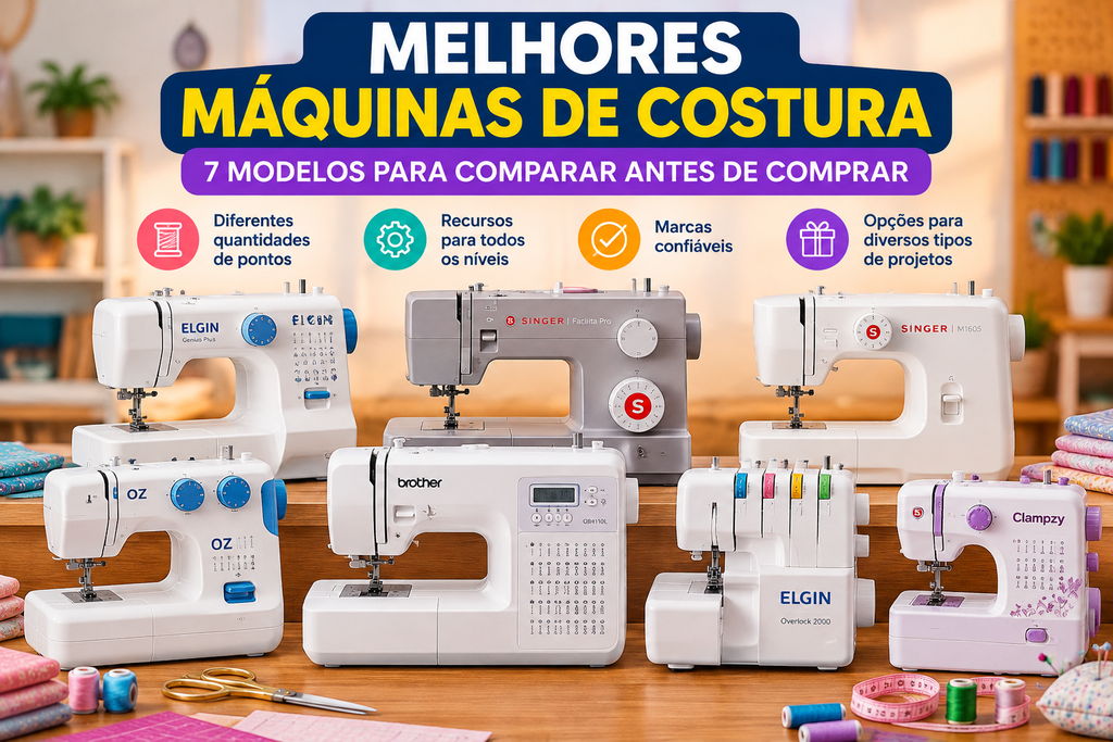 Melhores máquinas de costura: comparativo de 7 modelos para diferentes necessidades